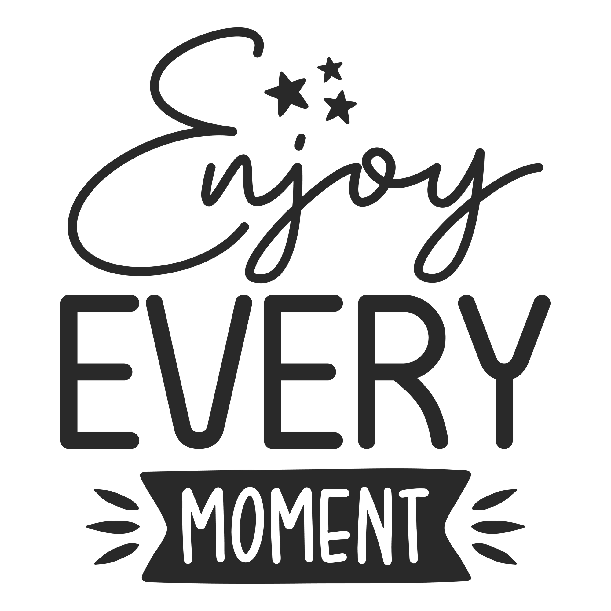 Enjoy every moment